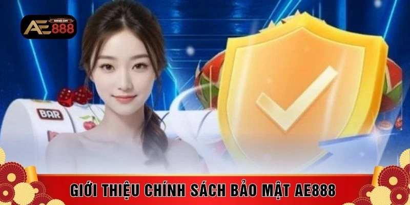 Giới thiệu chính sách bảo mật AE888 